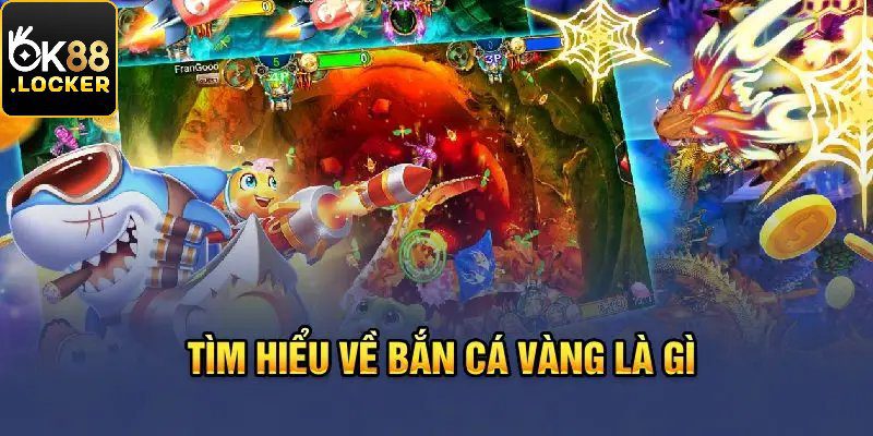 Bắn Cá Vàng OK88 Và Những Thông Tin Người Chơi Cần Nhớ 4 Đôi nét sơ lược cơ bản về game bắn cá vàng OK88