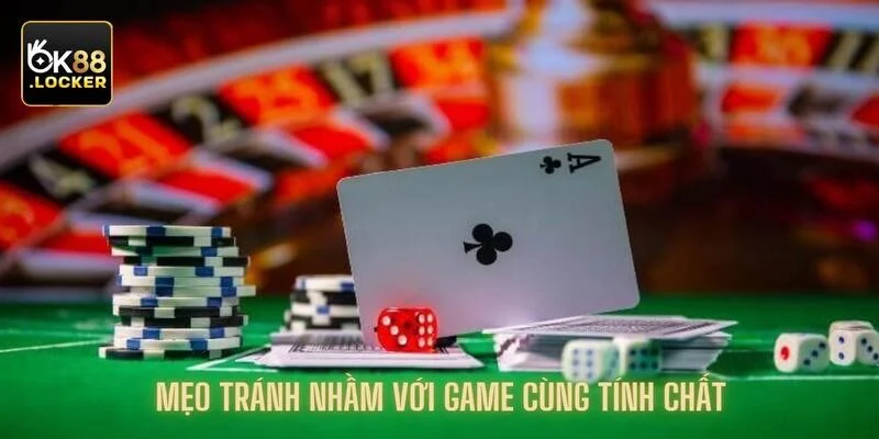 Mẹo tránh nhầm với game cá cược cùng tính chất