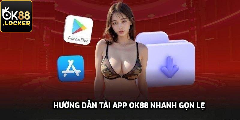 Hướng dẫn tải app Ok88 nhanh gọn lẹ