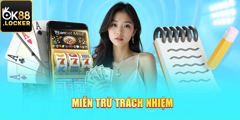 Khám phá các trường hợp miễn trừ trách nhiệm tại OK88