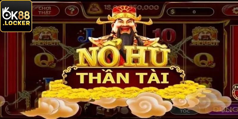 Nổ Hũ Thần Tài - Siêu Phẩm Quay Hũ Uy Tín Số 1 Hiện Nay 4 Vài nét về nổ hũ Thần Tài