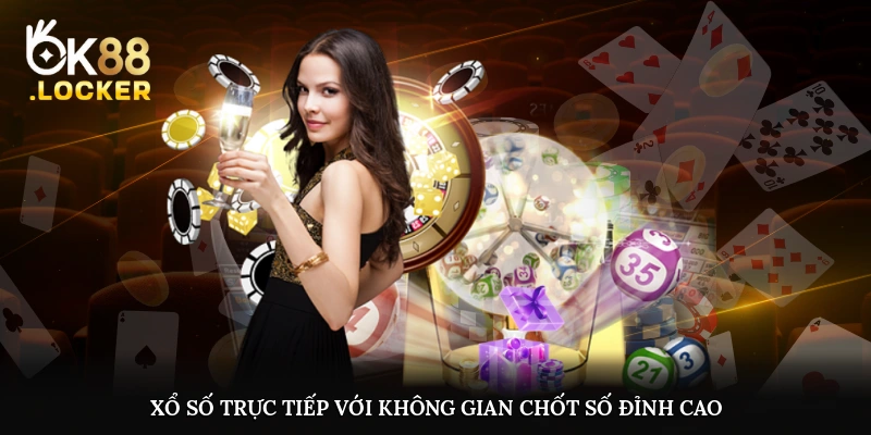 Xổ số trực tiếp với không gian chốt số đỉnh cao Xổ số trực tiếp với không gian chốt số đỉnh cao